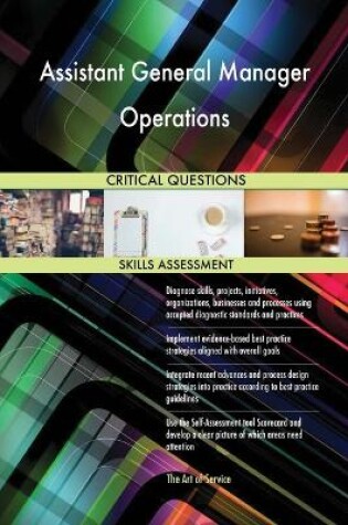 Cover of Assistant General Manager Operations Critical Questions Skills Assessment