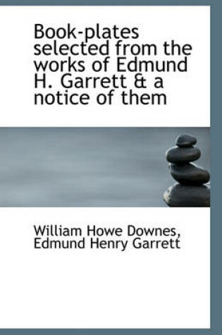 Cover of Book-plates selected from the works of Edmund H. Garrett & a notice of them