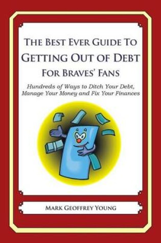 Cover of The Best Ever Guide to Getting Out of Debt for Braves' Fans