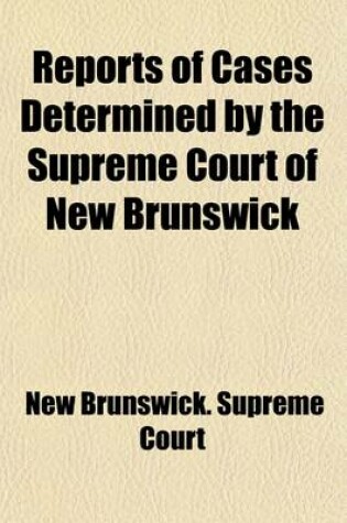 Cover of Reports of Cases; Determined in the Supreme Court of New Brunswick Volume 3