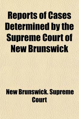 Book cover for Reports of Cases; Determined in the Supreme Court of New Brunswick Volume 3