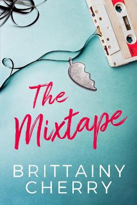 The Mixtape by Brittainy C Cherry
