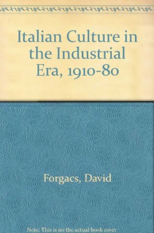 Cover of Italian Culture in the Industrial Era, 1910-80