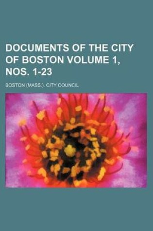 Cover of Documents of the City of Boston Volume 1, Nos. 1-23