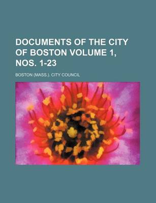 Book cover for Documents of the City of Boston Volume 1, Nos. 1-23