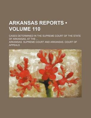 Book cover for Arkansas Reports (Volume 110); Cases Determined in the Supreme Court of the State of Arkansas, at the