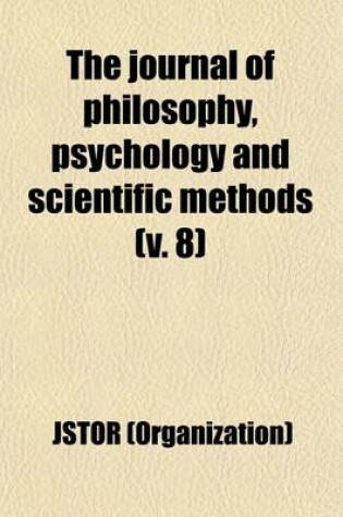 Cover of The Journal of Philosophy, Psychology and Scientific Methods Volume 8