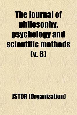 Book cover for The Journal of Philosophy, Psychology and Scientific Methods Volume 8