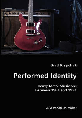 Cover of Performed Identity- Heavy Metal Musicians Between 1984 and 1991