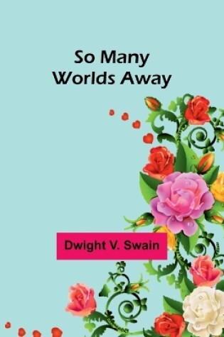 Cover of So Many Worlds Away