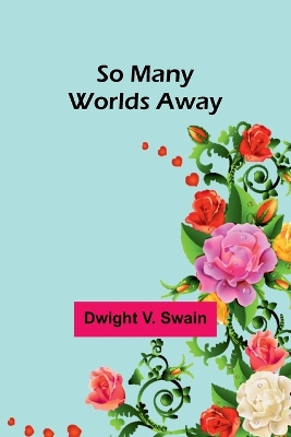 Book cover for So Many Worlds Away