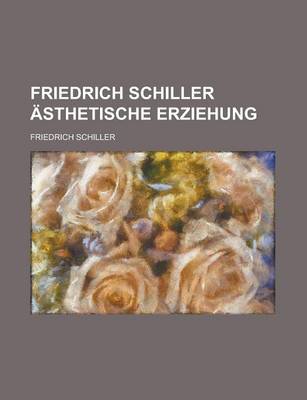 Book cover for Friedrich Schiller Asthetische Erziehung