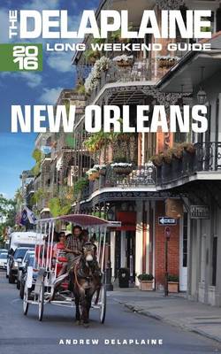 Book cover for New Orleans - The Delaplaine 2016 Long Weekend Guide