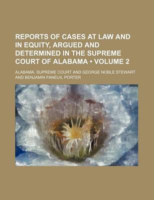 Book cover for Reports of Cases at Law and in Equity, Argued and Determined in the Supreme Court of Alabama (Volume 2)