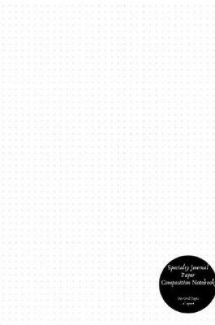 Cover of Specialty Journal Paper Composition Notebook Dot Grid Pages .2 Apart