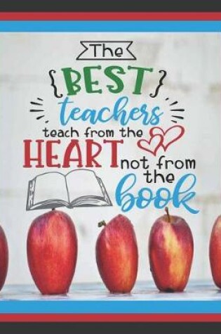 Cover of The Best Teachers Teach From the Heart Not From The Book