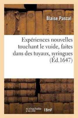 Book cover for Exp�riences Nouvelles Touchant Le Vuide, Faites Dans Des Tuyaux, Syringues