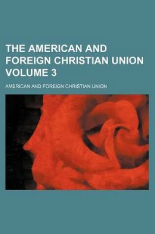 Cover of The American and Foreign Christian Union Volume 3