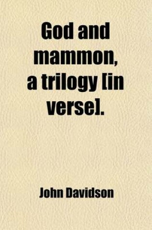 Cover of God and Mammon, a Trilogy [In Verse].