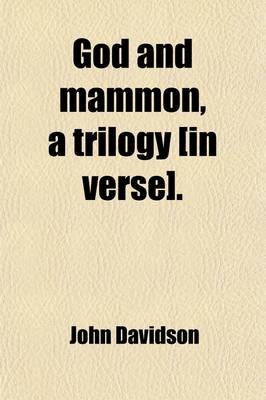 Book cover for God and Mammon, a Trilogy [In Verse].