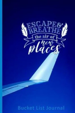 Cover of Escape & Breathe the Air of New Places