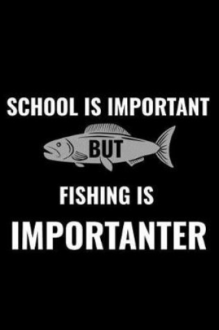 Cover of School Is Important But Fishing Is Importanter