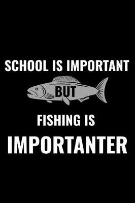 Book cover for School Is Important But Fishing Is Importanter