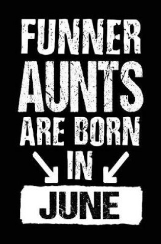 Cover of Funner Aunts Are Born In June