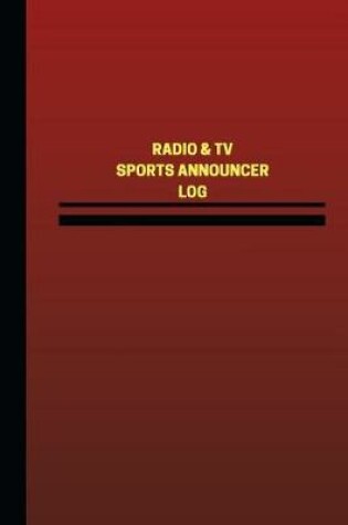 Cover of Radio & TV Sports Announcer Log (Logbook, Journal - 124 pages, 6 x 9 inches)