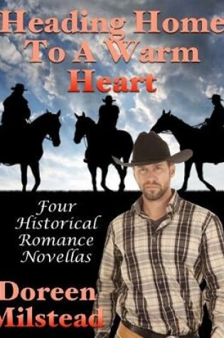 Cover of Heading Home to a Warm Heart: Four Historical Romance Novellas