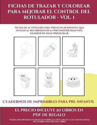 Cover of Cuadernos de imprimibles para pre-infantil (Fichas de trazar y colorear para mejorar el control del rotulador - Vol 1)