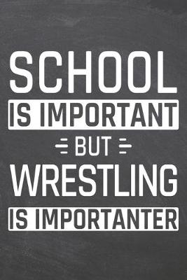 Book cover for School is important but Wrestling is importanter