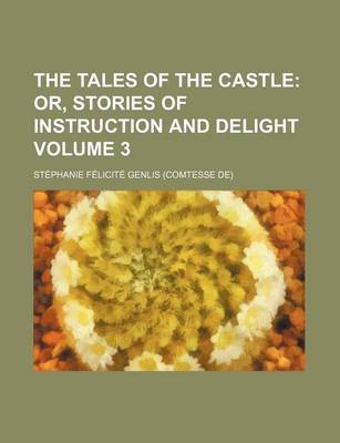 Book cover for The Tales of the Castle Volume 3; Or, Stories of Instruction and Delight