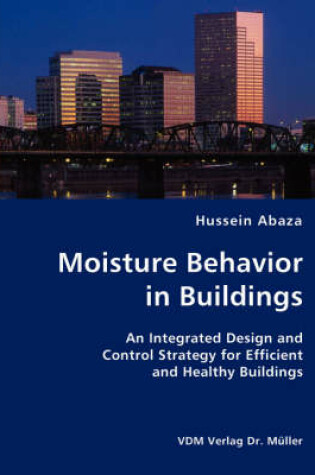 Cover of Moisture Behavior in Buildings- An Integrated Design and Control Strategy for Efficient and Healthy Buildings