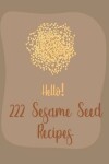 Book cover for Hello! 222 Sesame Seed Recipes