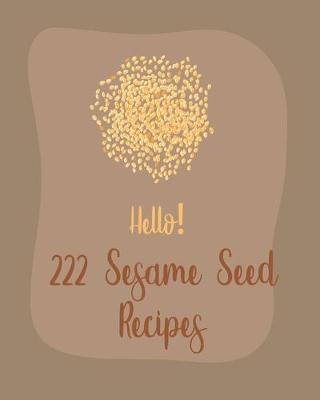 Book cover for Hello! 222 Sesame Seed Recipes