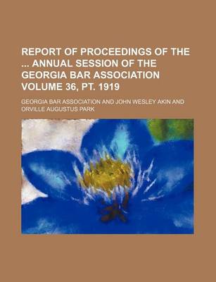 Book cover for Report of Proceedings of the Annual Session of the Georgia Bar Association Volume 36, PT. 1919