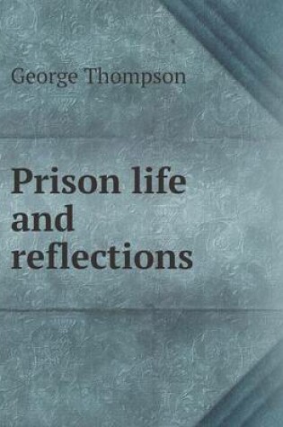 Cover of Prison life and reflections