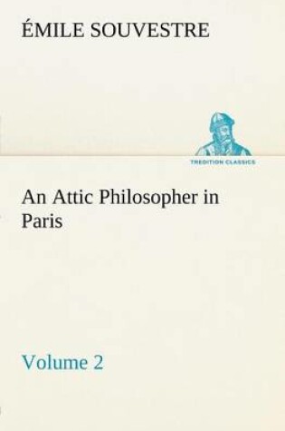 Cover of An Attic Philosopher in Paris - Volume 2