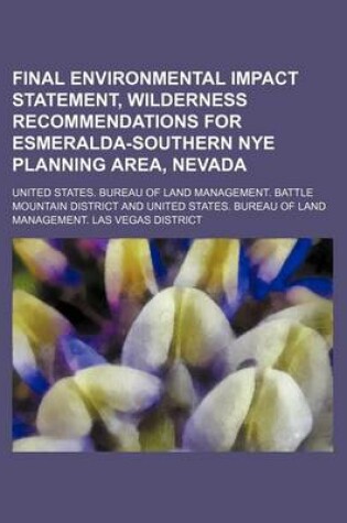 Cover of Final Environmental Impact Statement, Wilderness Recommendations for Esmeralda-Southern Nye Planning Area, Nevada