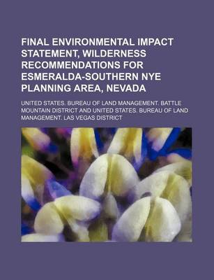 Book cover for Final Environmental Impact Statement, Wilderness Recommendations for Esmeralda-Southern Nye Planning Area, Nevada