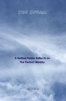 Book cover for The Dream: A Retired Pastor Reflects on The Perfect Ministry