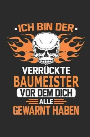 Cover of Ich bin der verruckte Baumeister vor dem dich alle gewarnt haben