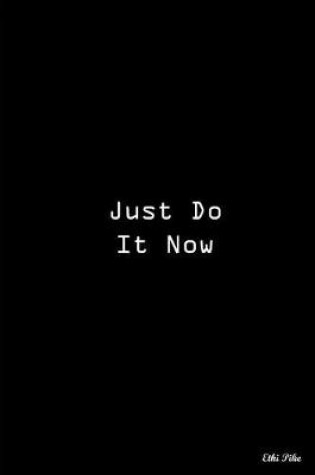 Cover of Just Do It Now