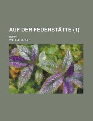 Book cover for Auf Der Feuerstatte (1); Roman