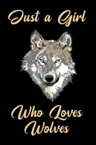 Cover of Just a Girl Who Loves Wolves