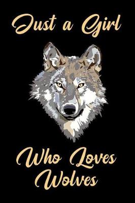 Book cover for Just a Girl Who Loves Wolves