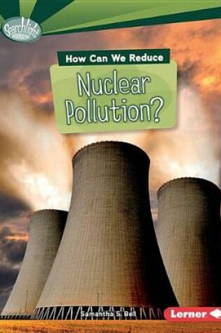 Cover of How Can We Reduce Nuclear Pollution?