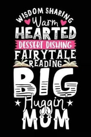 Cover of Wisdom Sharing Warm Hearted Dessert Dishing Fairytale Reading Big Huggin Mom