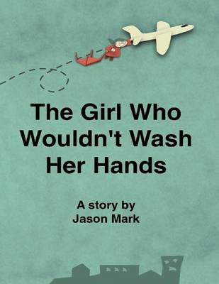 Book cover for The Girl Who Wouldn't Wash Her Hands